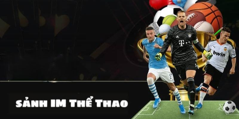IM Sports 77Bet - Tỷ Lệ Cược Hấp Dẫn Đa Dạng Bộ Môn Thể Thao 3 Tất tần tật các điểm mạnh làm sảnh game nổi tiếng